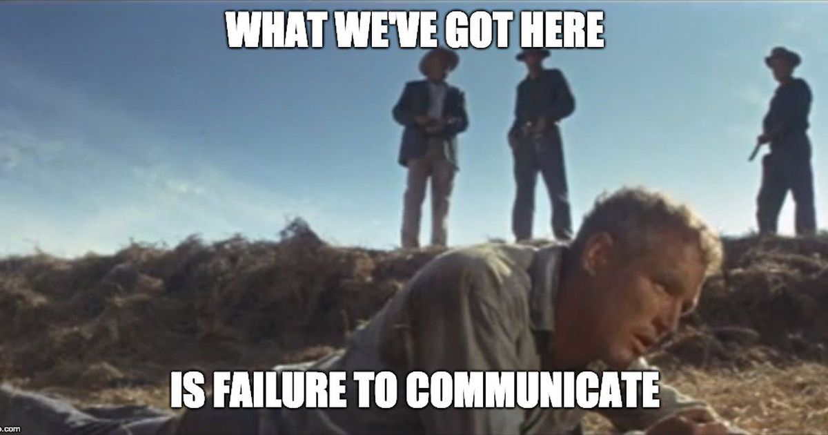 What We've Got Here Is Failure to Communicate