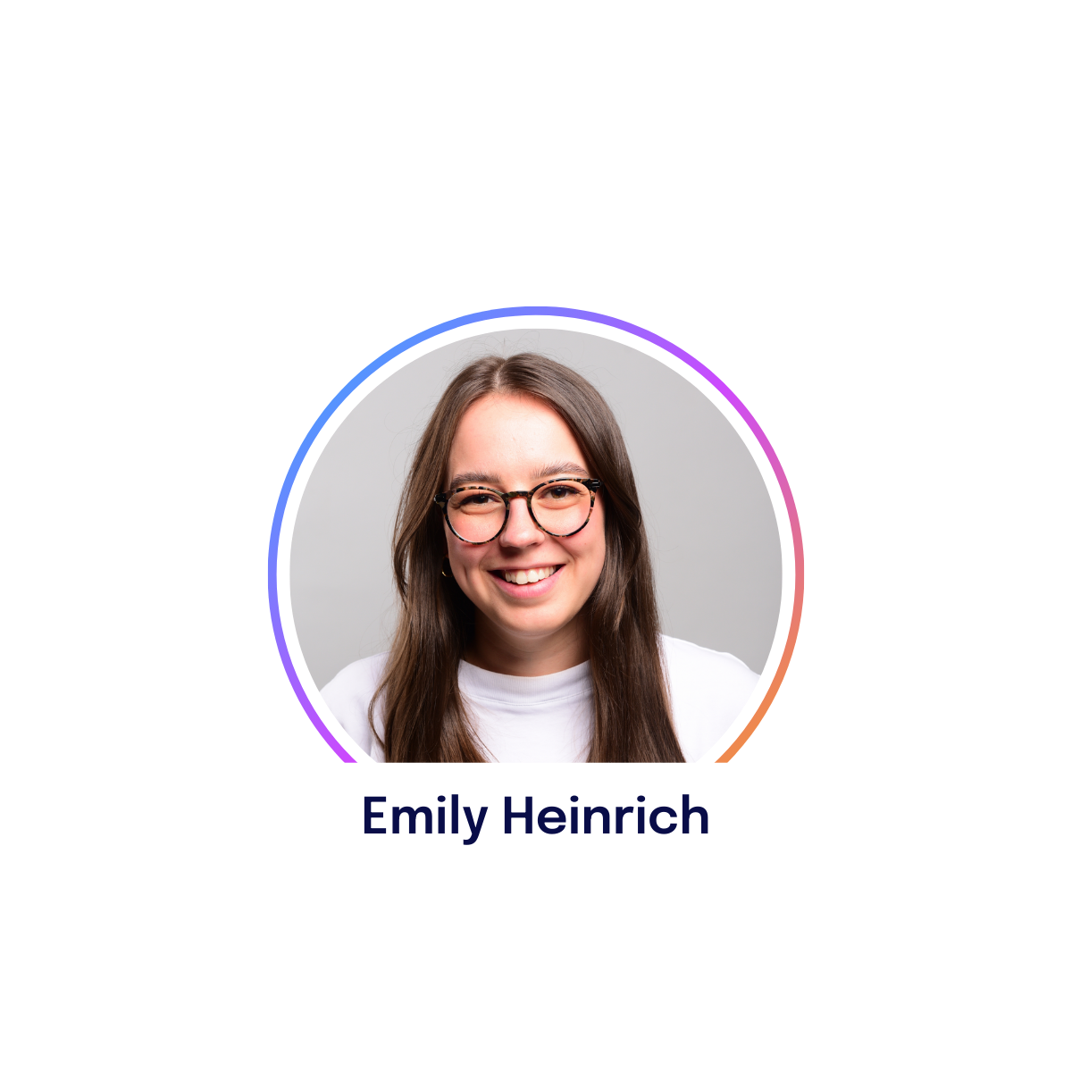 Smiling person with long hair and glasses, wearing a white shirt. Name tag reads "Emily Heinrich." Circular border with gradient colors.