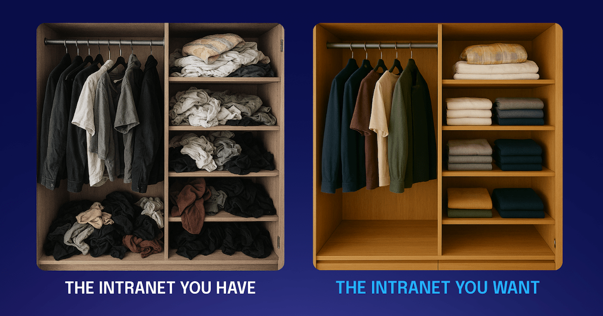 Two wardrobes: left is cluttered with messy clothes, labeled "The Intranet You Have"; right is organized, labeled "The Intranet You Want".