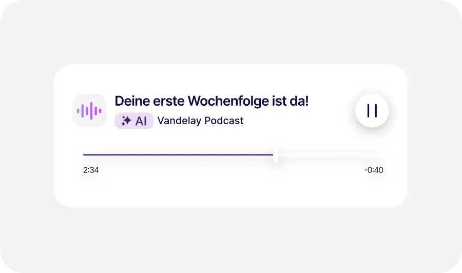 Podcast-Player-Oberfläche mit der Anzeige „Die Folge Ihrer ersten Woche ist da!“ aus dem Vandelay Podcast mit Wiedergabe-/Pause-Taste und Fortschrittsbalken.