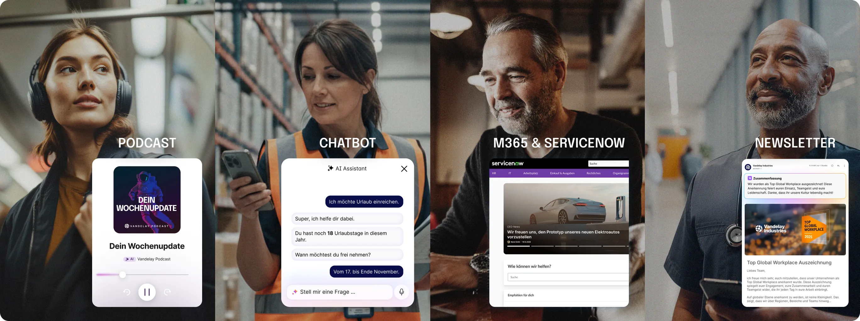 PODCAST: Eine Frau mit Kopfhörern, überlagert von einem "Dein Wochenupdate" Audioplayer.  CHATBOT: Eine Mitarbeiterin in Warnweste, die in ein Chatfenster des "AI Assistant" schaut, das eine Frage zu Urlaubstagen beantwortet.  M365 & SERVICENOW: Ein Mann, der eine Integration von ServiceNow in der Mitarbeiter-App betrachtet, welche die Ankündigung eines Elektrofahrzeugs zeigt.  NEWSLETTER: Ein lächelnder Mann, der auf seinem Smartphone einen E-Mail-Newsletter-Ausschnitt ("Global Workplace Aufzeichnung") liest.