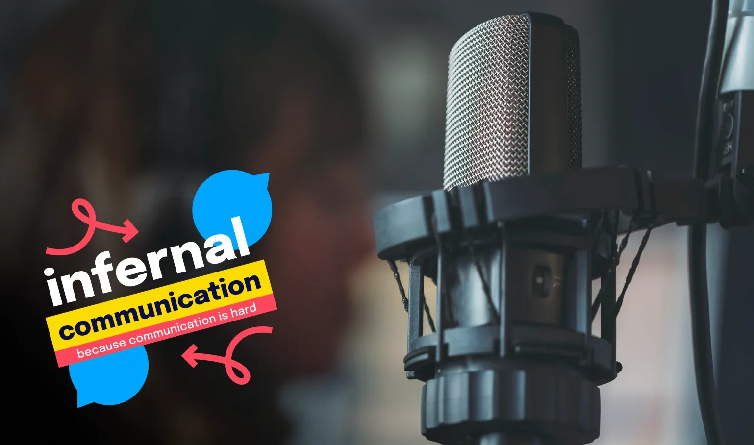 Close-up of a microphone with blurred person in background. Text: "Infernal Communication: because communication is hard" with colorful design.