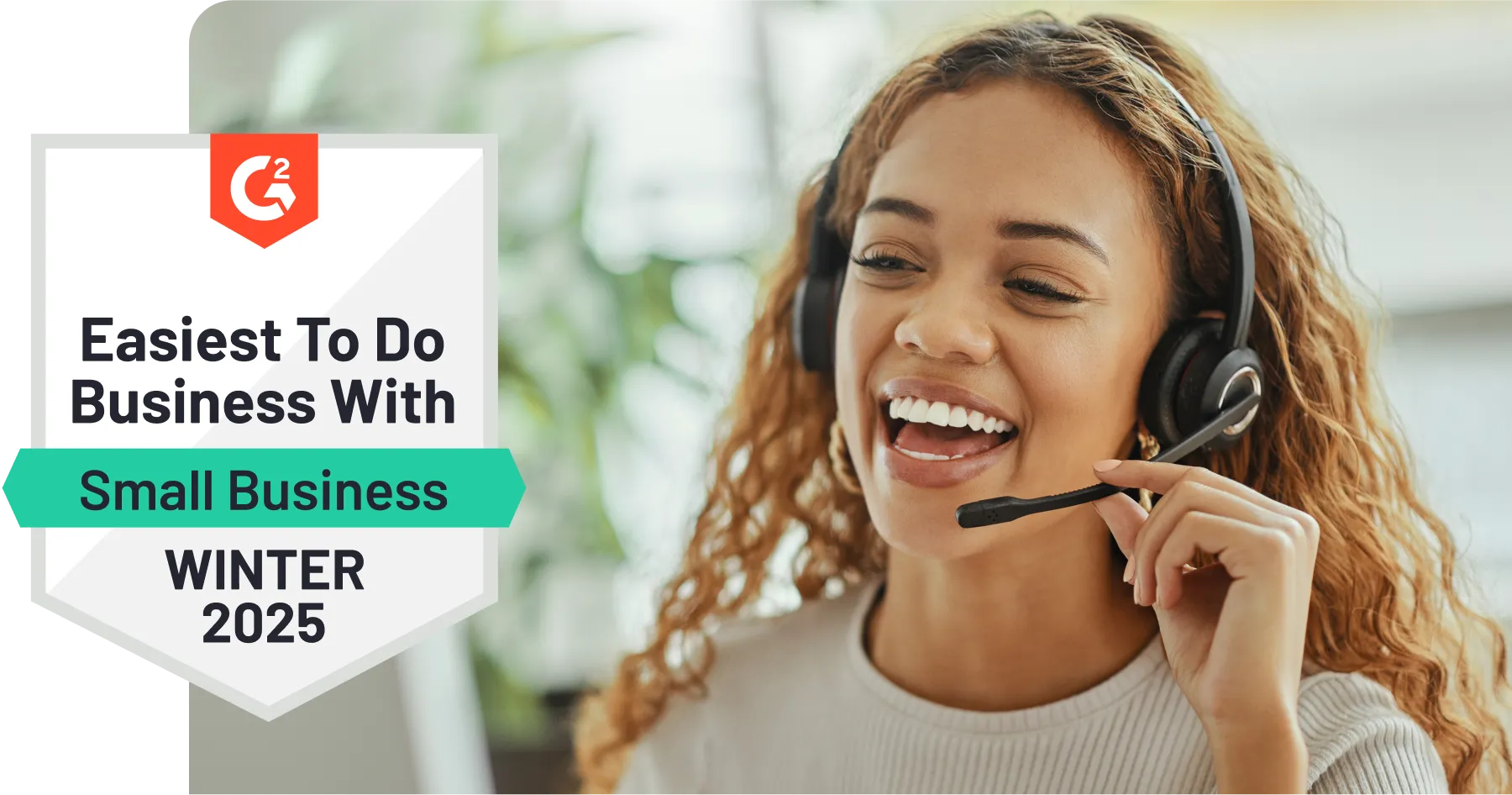 Smiling woman with a headset next to a G2 award badge for "Easiest To Do Business With, Small Business, Winter 2025."