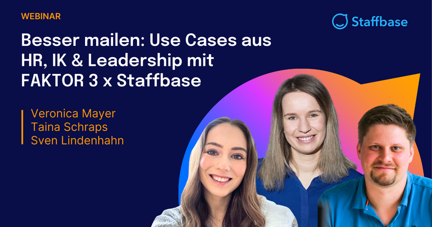 Besser mailen: Use Cases aus HR, IK & leadership mit FAKTOR 3 x Staffbase