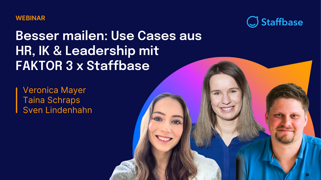 Besser mailen: Use Cases aus HR, IK & leadership mit FAKTOR 3 x Staffbase