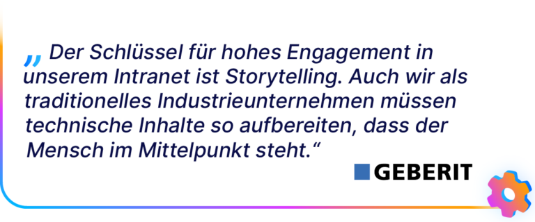 Zitat von Geberit: „Der Schlüssel für hohes Engagement im Intranet ist Storytelling.“