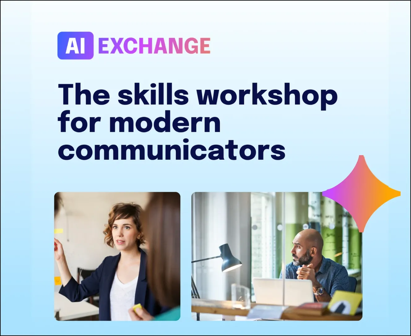 AI Exchange teaser reading "The skills workshop for modern communicators," with photos of a woman presenting at a whiteboard and a man speaking during a meeting.