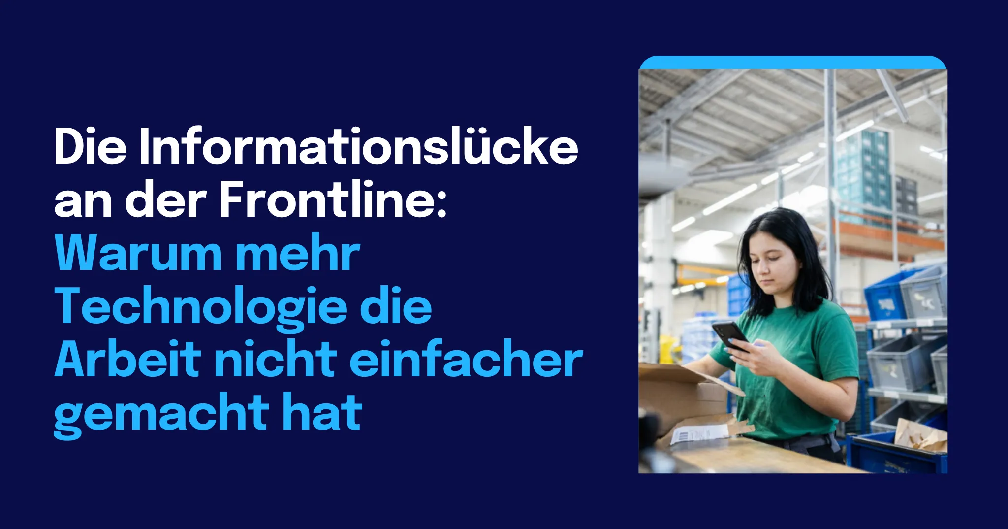 Lagermitarbeiterin in grünem T-Shirt schaut in einer Lagerhalle auf ihr Smartphone; daneben der Titel „Die Informationslücke an der Frontline“