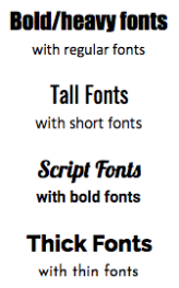 Examples of font pairings in emails: – Bold/heavy fonts with regular fonts – Tall fonts with short fonts – Script fonts with bold fonts – Thick fonts with thin fonts