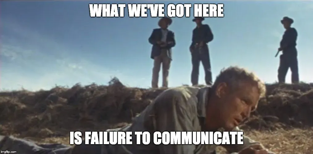 What We've Got Here Is Failure to Communicate