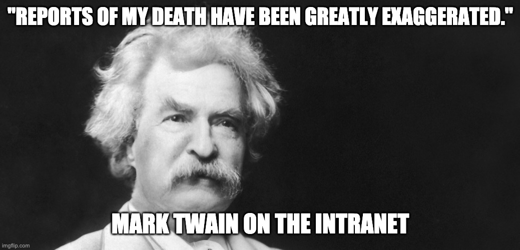 An ironic meme of Mark Twain saying of the intranet,