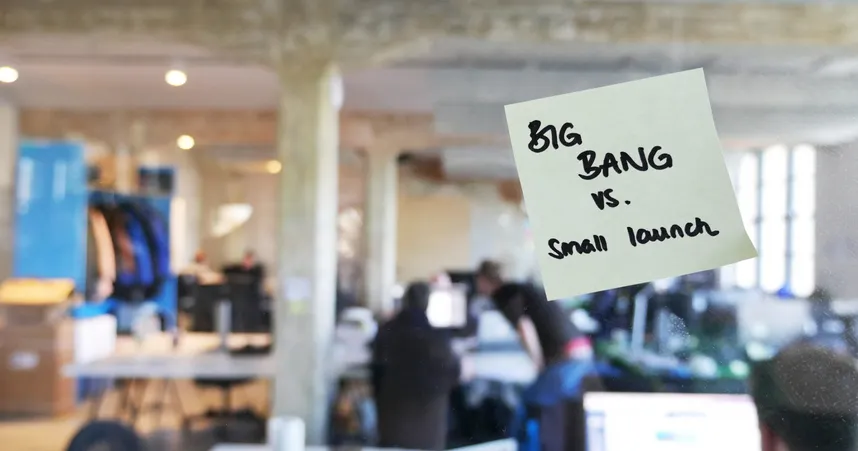 Big Bang Vs. Small Launch