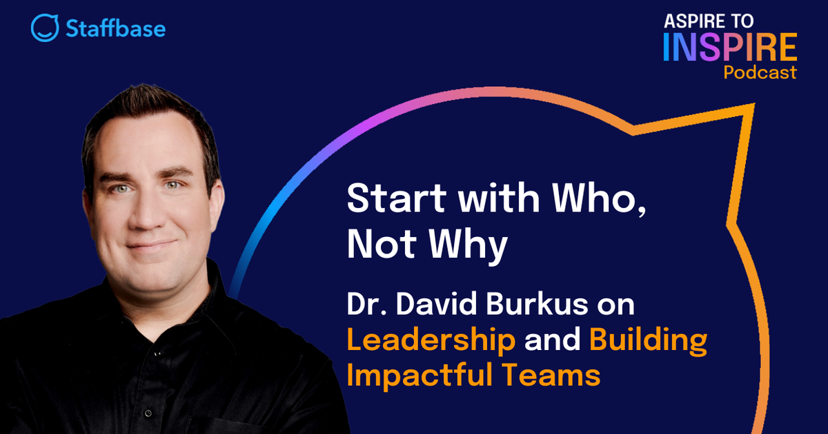 Start with Who, Not Why: Dr. David Burkus on Leadership and Building ...