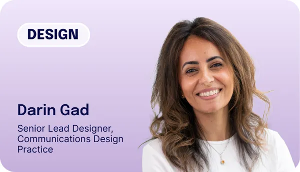 Smiling person with long hair, labeled as Darin Gad, Senior Lead Designer in Communications Design Practice, on a light purple background.