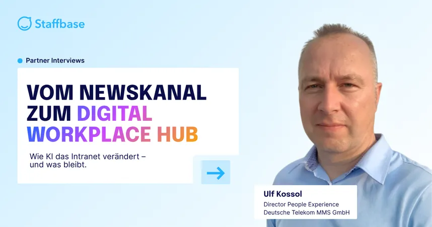 Staffbase Partner Interview "Vom Newskanal zum Digital Workplace Hub" mit Ulf Kossol, Director People Experience bei Deutsche Telekom MMS GmbH