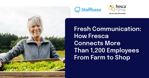 Smiling person holding a crate of greens in a field. Text: "Fresh Communication: How Fresca Connects More Than 1,200 Employees From Farm to Shop."