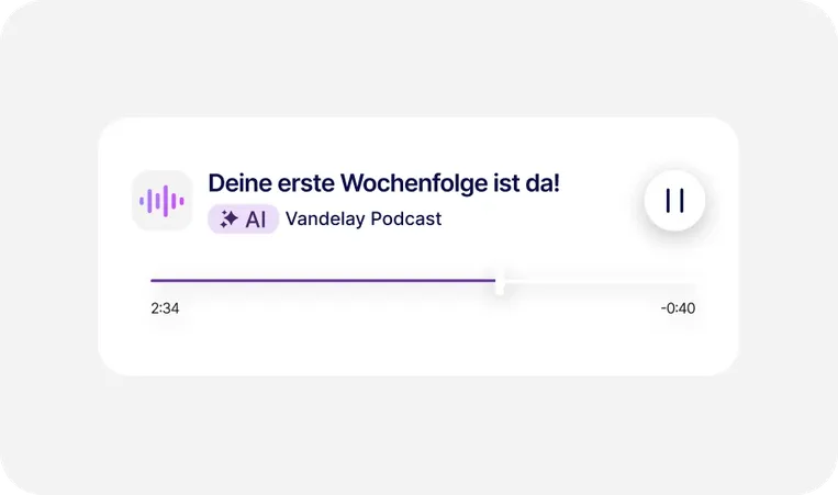 Podcast-Player-Oberfläche mit der Anzeige „Die Folge Ihrer ersten Woche ist da!“ aus dem Vandelay Podcast mit Wiedergabe-/Pause-Taste und Fortschrittsbalken.