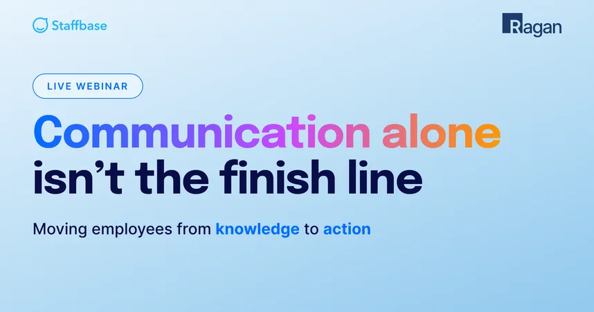 Live webinar graphic from Staffbase and Ragan: "Communication alone isn't the finish line. Moving employees from knowledge to action."