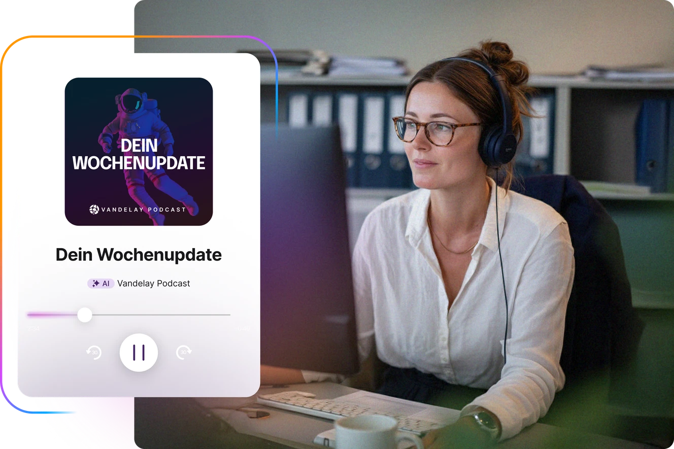 Eine Frau mit Kopfhörern arbeitet an einem Desktop-Computer. Überlagert ist ein großer, lila gefärbter Audioplayer mit dem Titel "Dein Wochenupdate". Der Player ist als KI-generierter Vandelay Podcast gekennzeichnet. Das Cover zeigt einen Astronauten.