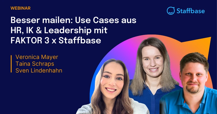 Besser mailen: Use Cases aus HR, IK & leadership mit FAKTOR 3 x Staffbase