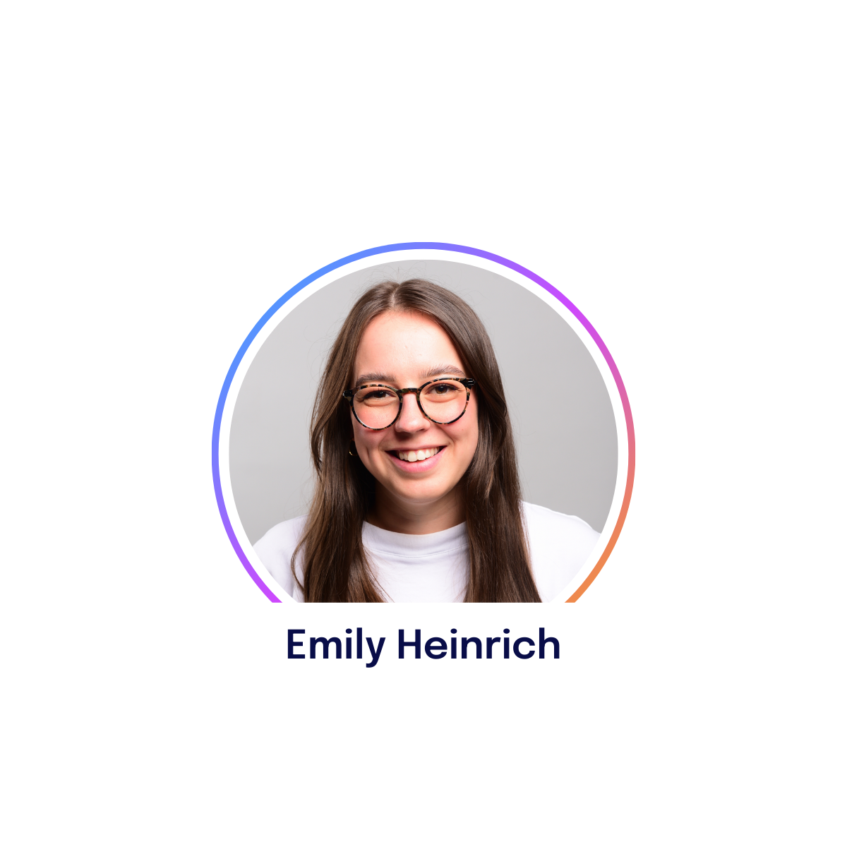 Smiling person with long hair and glasses, wearing a white shirt. Name tag reads "Emily Heinrich." Circular border with gradient colors.
