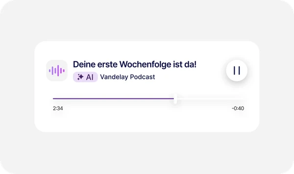 Podcast-Player-Oberfläche mit der Anzeige „Die Folge Ihrer ersten Woche ist da!“ aus dem Vandelay Podcast mit Wiedergabe-/Pause-Taste und Fortschrittsbalken.