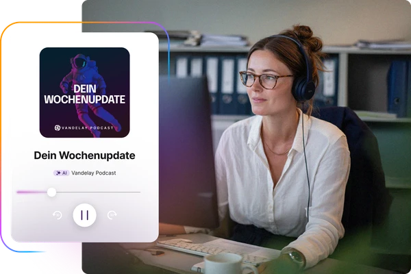 Eine Frau mit Kopfhörern arbeitet an einem Desktop-Computer. Überlagert ist ein großer, lila gefärbter Audioplayer mit dem Titel "Dein Wochenupdate". Der Player ist als KI-generierter Vandelay Podcast gekennzeichnet. Das Cover zeigt einen Astronauten.