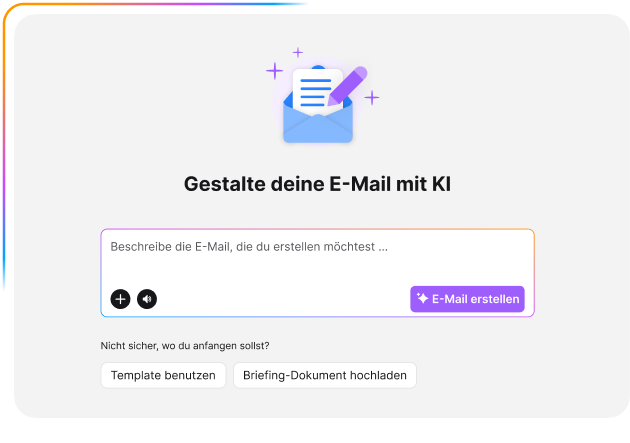 Benutzeroberfläche zur KI-gestützten Erstellung von E-Mails mit der Überschrift "Gestalte deine E-Mail mit KI". Ein Eingabefeld fordert den Benutzer auf: "Beschreibe die E-Mail, die du erstellen möchtest ...", gefolgt von einem Button "E-Mail erstellen".