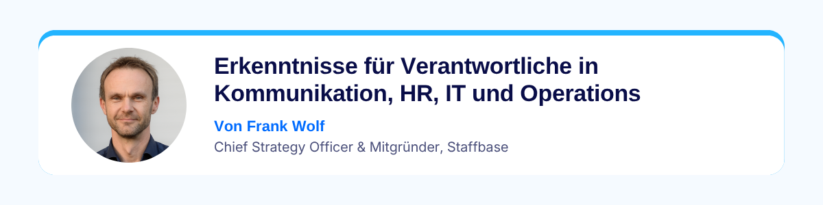 Autorenkarte mit Porträt von Frank Wolf, Chief Strategy Officer und Mitgründer von Staffbase: „Erkenntnisse für Verantwortliche in Kommunikation, HR, IT und Operations“