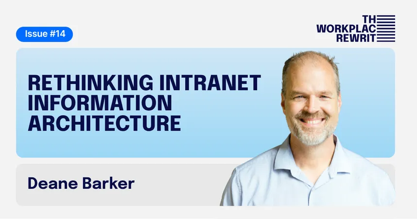 The Workplace Rewrit newsletter, Issue #14, “Rethinking Intranet Information Architecture,” featuring Deane Barker smiling in a light blue shirt.