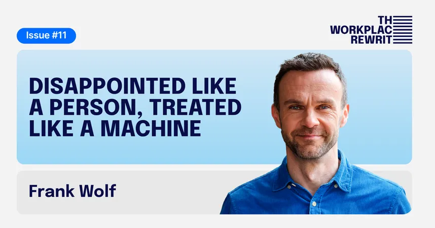 Disappointed like a person, treated like a machine