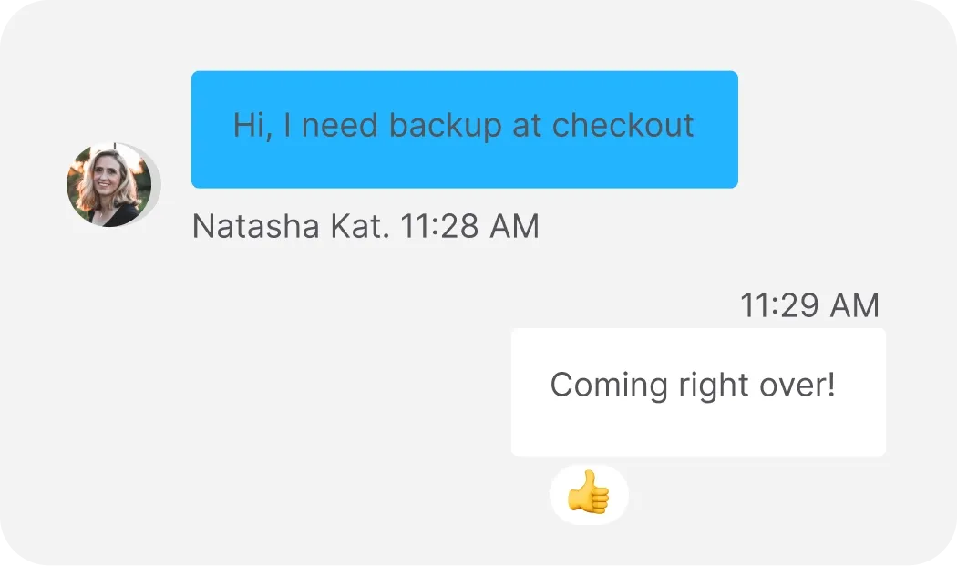 Text conversation showing a request for backup at checkout and a response saying "Coming right over!" with a thumbs-up emoji.